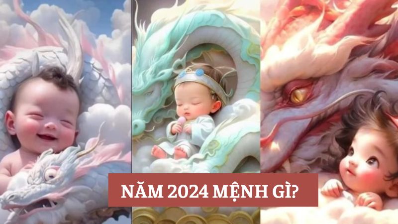 Năm 2024 mệnh gì? Sinh con năm 2024 có tốt không?