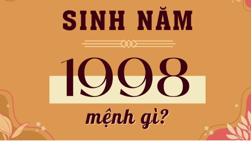 Nữ sinh 1998 mệnh gì