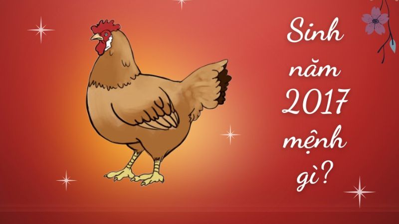 Sinh năm 2017 mệnh gì?